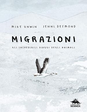 Migrazioni. Gli incredibili viaggi degli animali