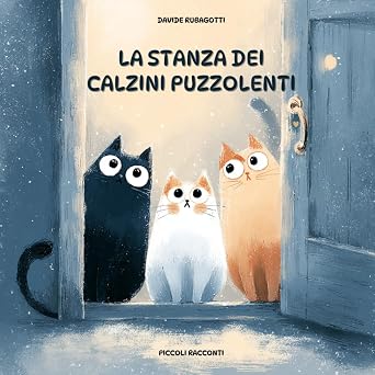 La stanza dei calzini puzzolenti: Libro per bambini che racconta un'avventura divertente. Una storia educativa di collaborazione, aiuto reciproco, solidarietà ed empatia