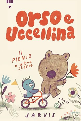 Orso e Uccellina.Il picnic e altre storie