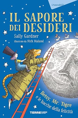 Il sapore dei desideri. Betsy, Mr. Tigre e le bacche della felicità_Copertina Flessibile
