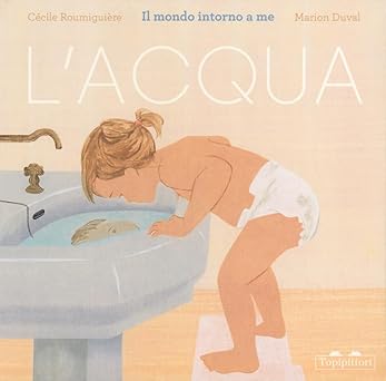 L'acqua. Il mondo intorno a me.