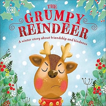 The Grumpy Reindeer: A Winter Story About Friendship and Kindness Cartonato