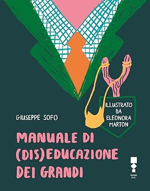 Manuale di (dis)educazione dei grandi