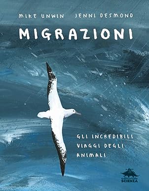 Migrazioni. Gli incredibili viaggi degli animali