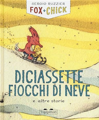 Fox + Chick. Diciassette fiocchi di neve e altre storie