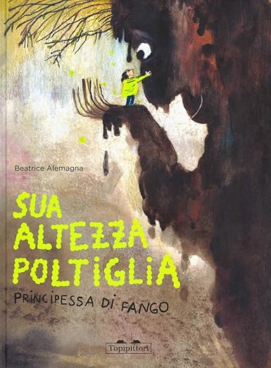 Sua Altezza Poltiglia, Principessa di Fango