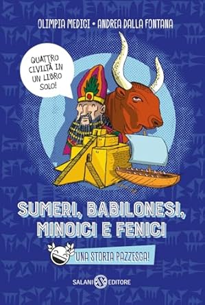 Sumeri, Babilonesi, Minoici e Fenici. Una storia pazzesca