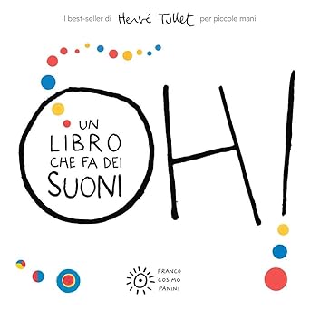 Oh! Un libro che fa dei suoni. Per piccole mani.