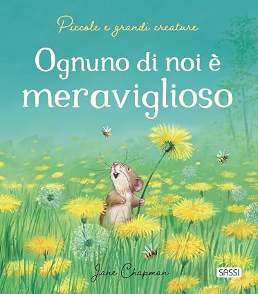 Ognuno di noi è meraviglioso. Piccole e grandi creature