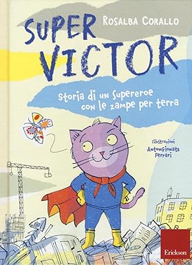 Super Victor. Storia di un supereroe con le zampe per terra